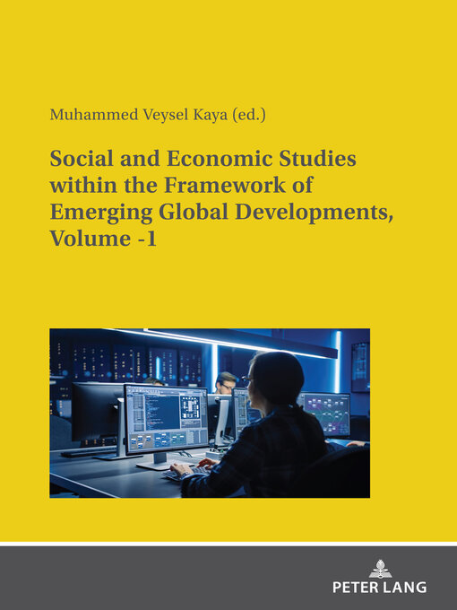 Title details for Social and Economic Studies within the Framework of Emerging Global Developments, Volume -1 by Muhammed Veysel Kaya - Available